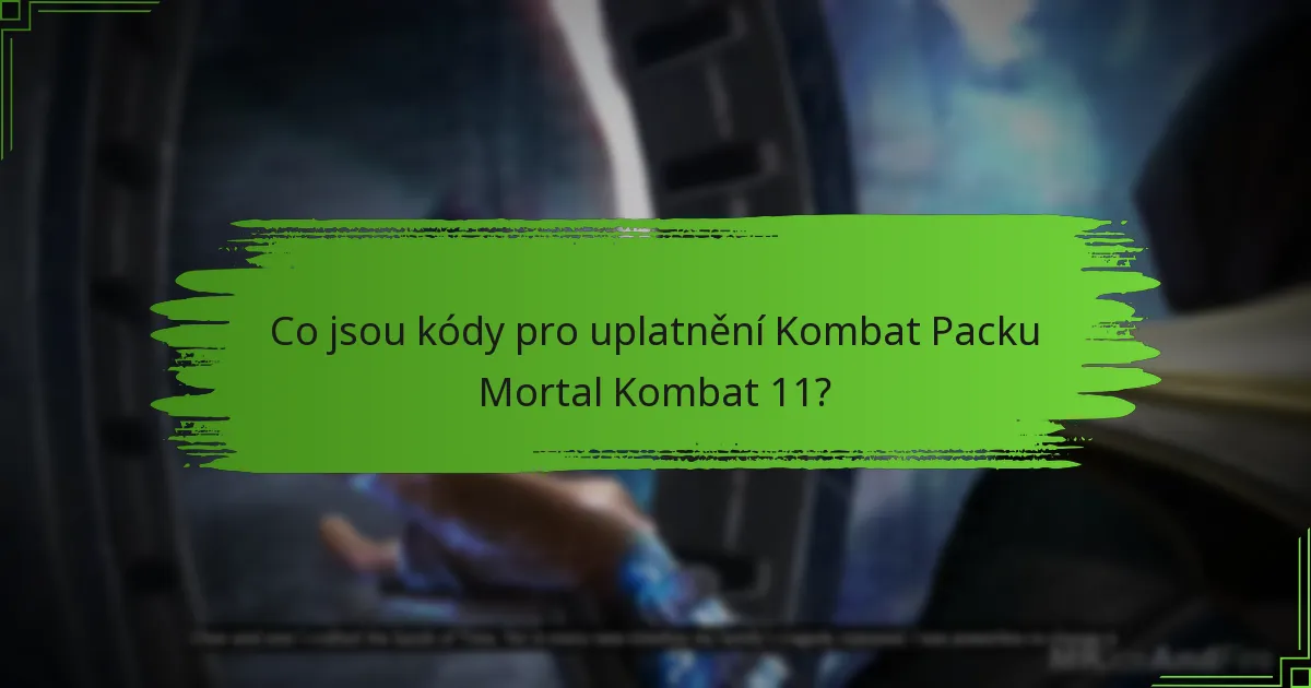 Jaká jsou data vypršení platnosti kódů pro uplatnění Kombat Packu?
