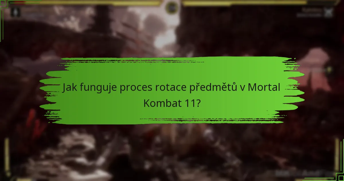 Jak funguje proces rotace předmětů v Mortal Kombat 11?