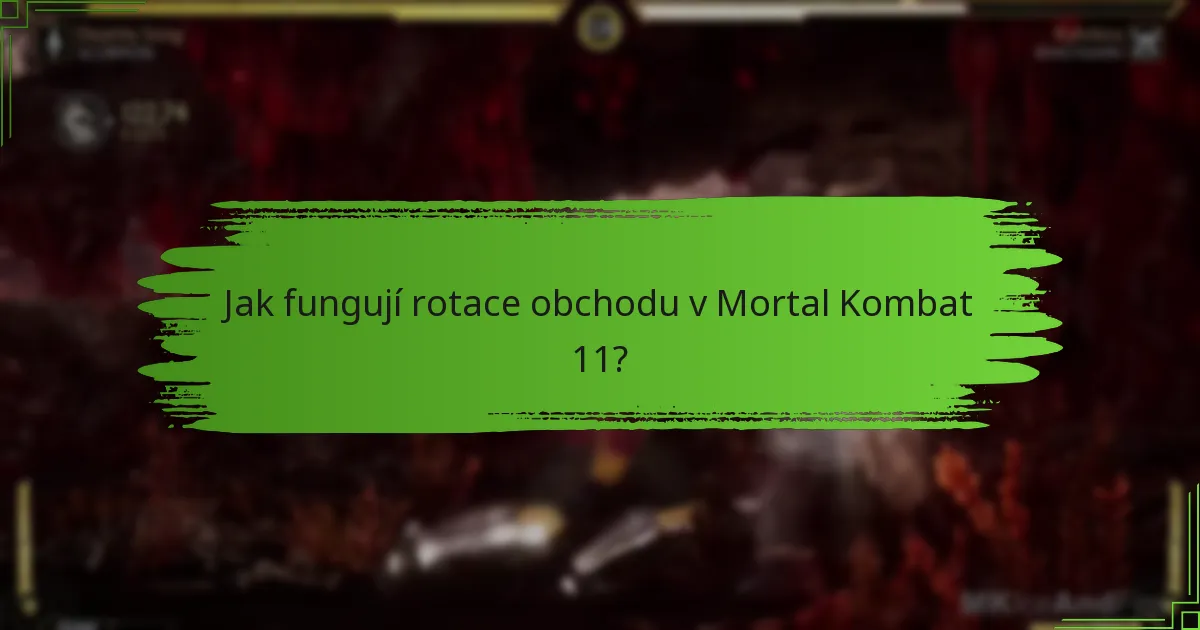 Jak fungují rotace obchodu v Mortal Kombat 11?
