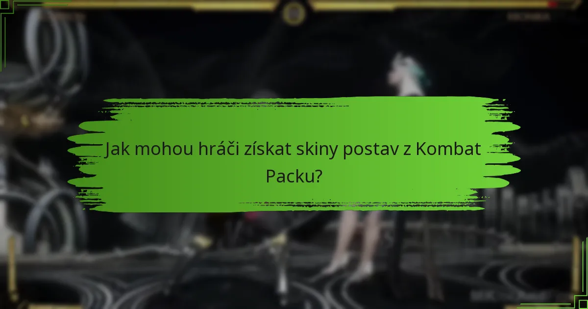 Jak mohou hráči získat skiny postav z Kombat Packu?