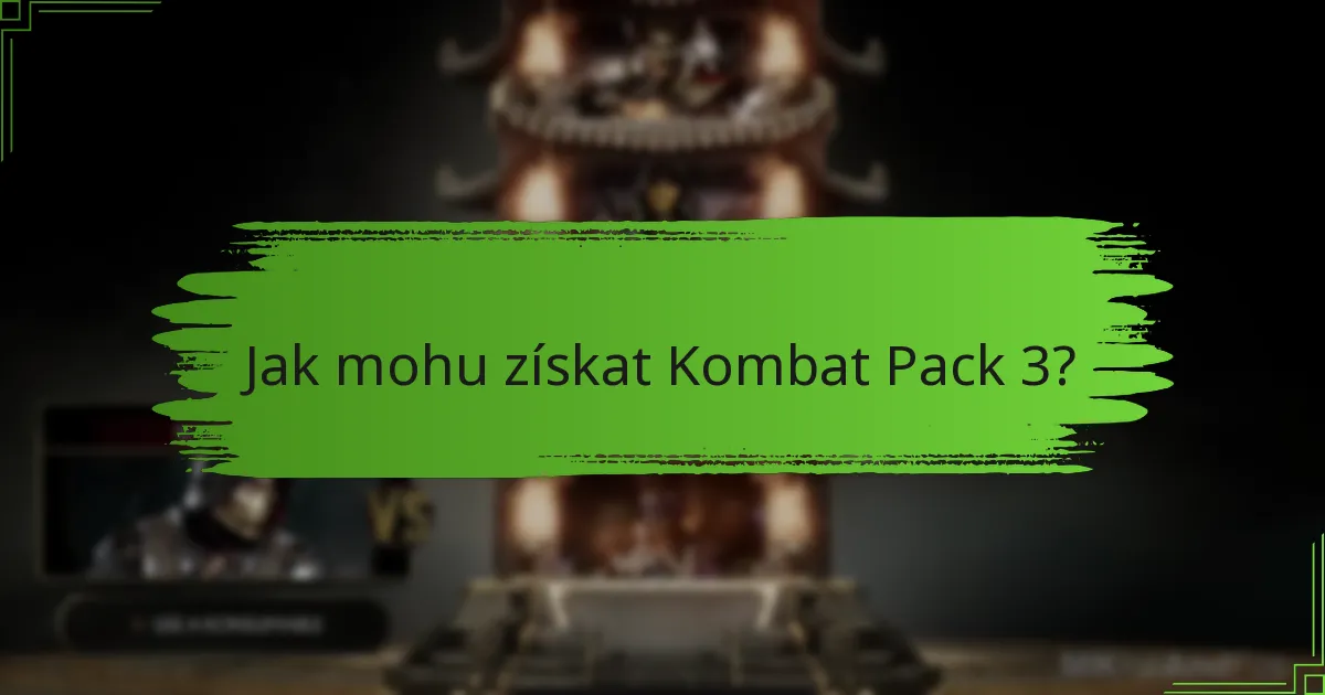 Jak mohu získat Kombat Pack 3?