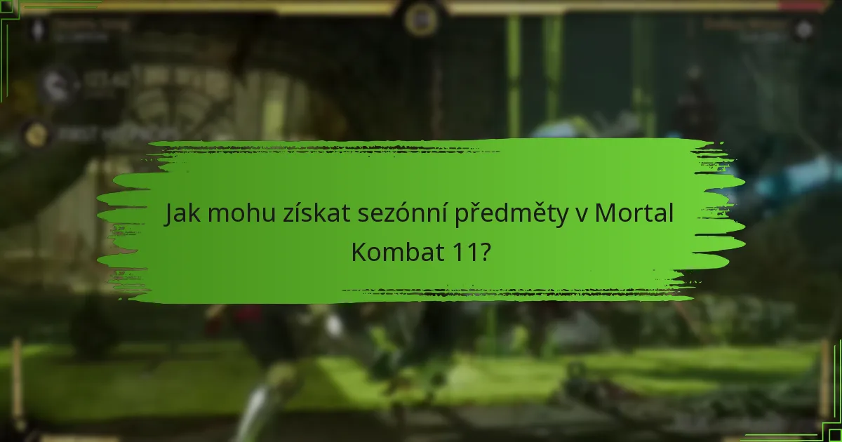 Jak mohu získat sezónní předměty v Mortal Kombat 11?