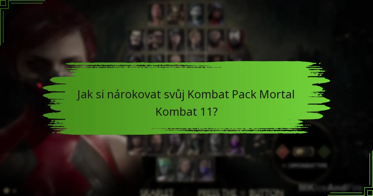 Jak si nárokovat svůj Kombat Pack Mortal Kombat 11?