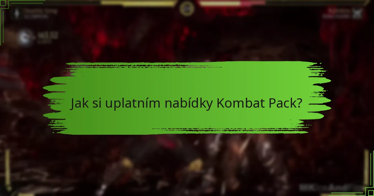Kdy jsou období uplatnění pro nabídky Kombat Pack?