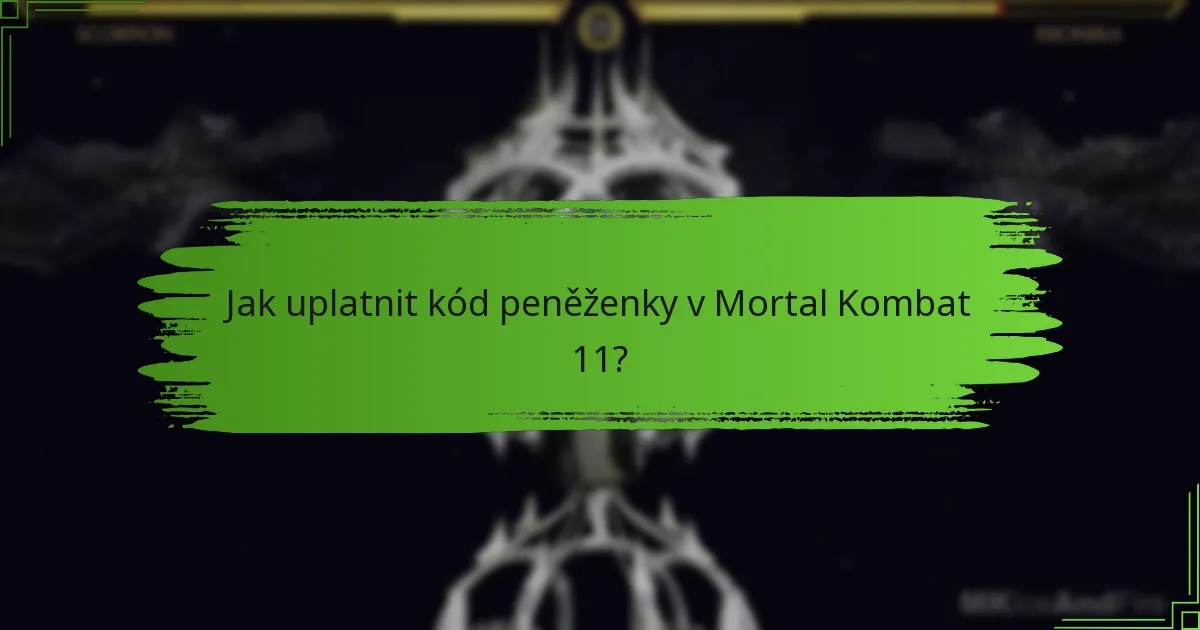 Jak uplatnit kód peněženky v Mortal Kombat 11?