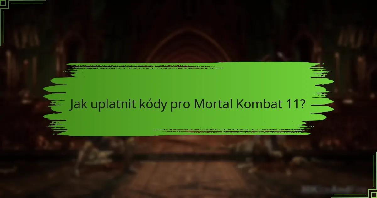 Jak uplatnit kódy pro Mortal Kombat 11?