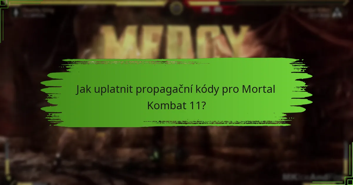 Jak uplatnit propagační kódy pro Mortal Kombat 11?