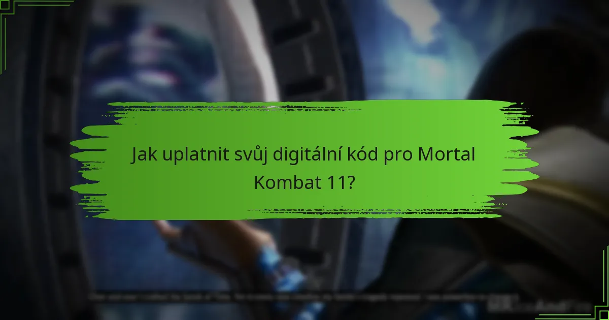Jak uplatnit svůj digitální kód pro Mortal Kombat 11?