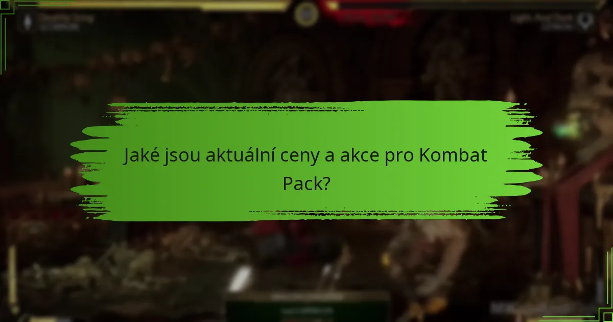 Jaké jsou aktuální ceny a akce pro Kombat Pack?