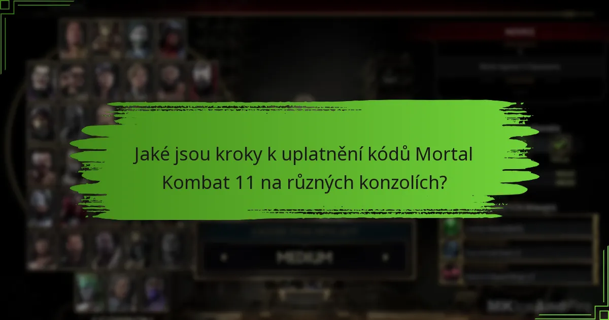 Jaké tipy mohou zlepšit zážitek z uplatnění kódů Mortal Kombat 11?