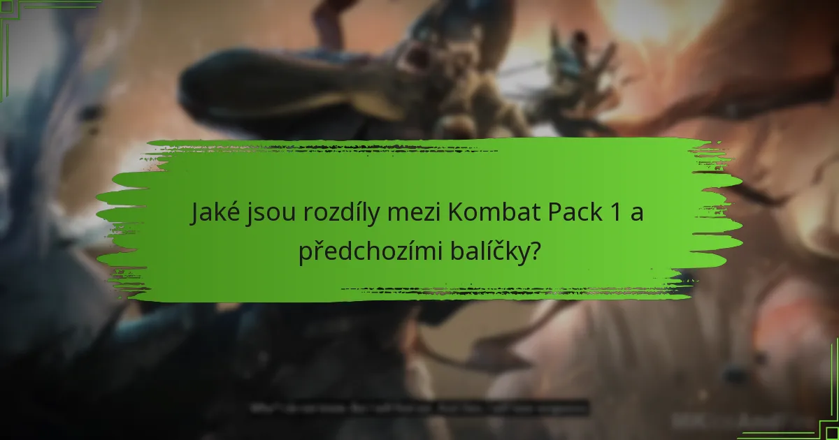 Jaké jsou rozdíly mezi Kombat Pack 1 a předchozími balíčky?