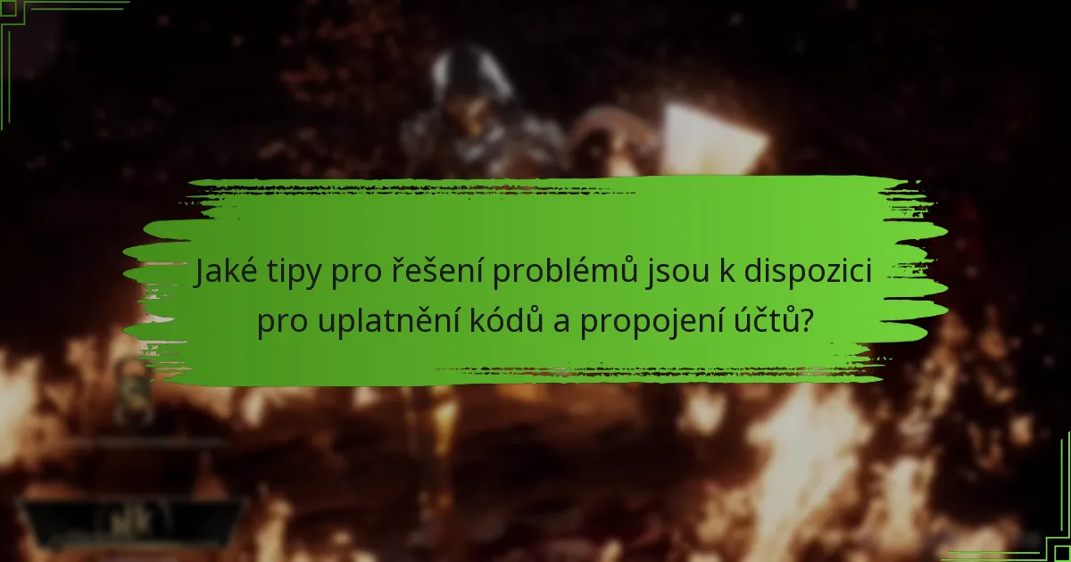Jaké nedávné aktualizace ovlivňují uplatnění kódů a propojení účtů?