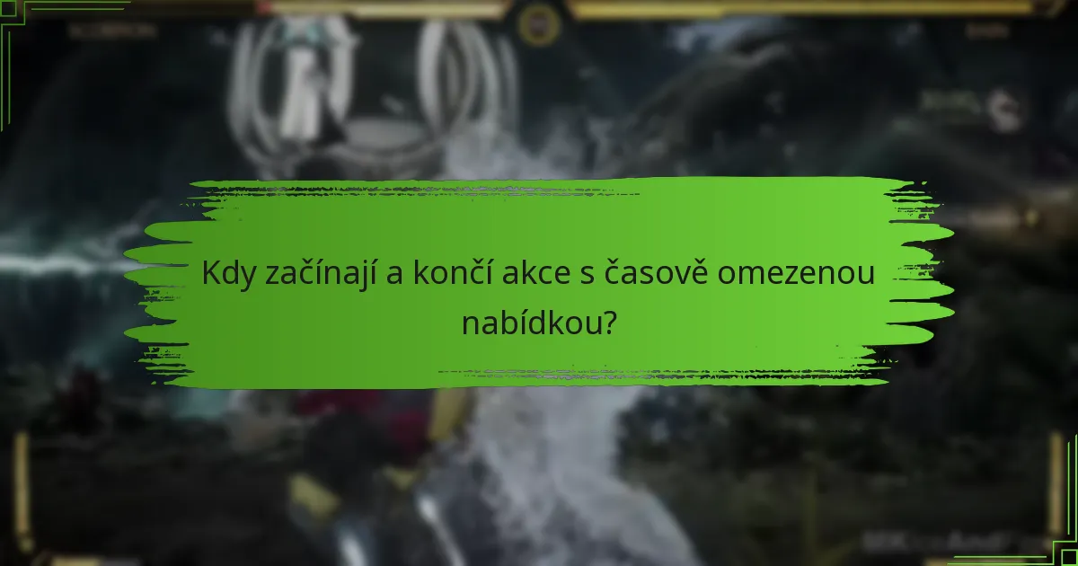 Kdy začínají a končí akce s časově omezenou nabídkou?